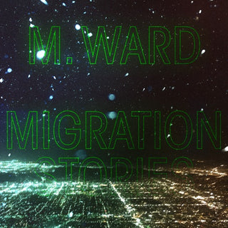 M. Ward- Migration Stories