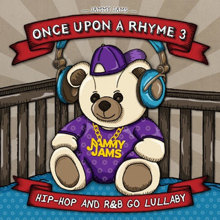 Jammy Jams- Once Upon A Rhyme 3: Hip-Hop And R&B Go Lullaby (CD)