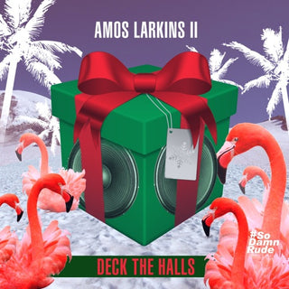 Amos Larkins II- Deck The Halls