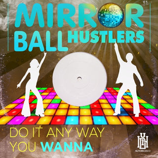 Mirror Ball Hustlers- Do It Any Way You Wanna (Mod)