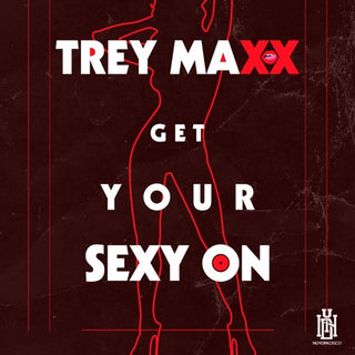 Trey Maxx- Get Your Sexy On (Mod)