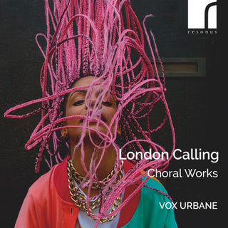 Vox Urbane- London Calling: Choral Works (CD)