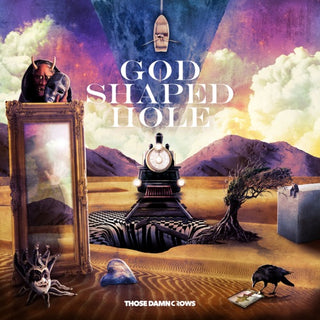 Those Damn Crows- God Shaped Hole
