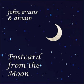 John Evans & Dream- Postcard From The Moon