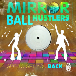Mirror Ball Hustlers- Got To Get You Back (Mod)