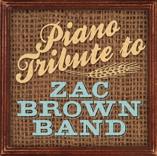 Piano Tribute Players- Piano Tribute to Zac Brown Band