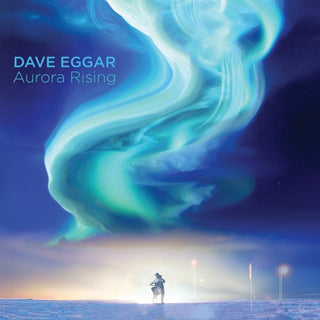 Dave Eggar- Aurora Rising (PREORDER)