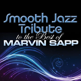 Smooth Jazz All Stars- Smooth Jazz tribute to Marvin Sapp