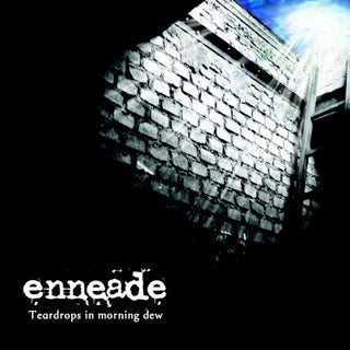 Enneade- Teardrops In Morning Dew