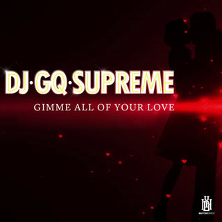 DJ GQ Supreme- Gimme All Of Your Love