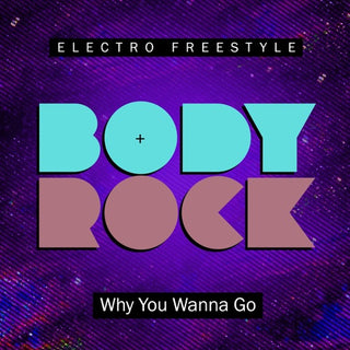 Body Rock- Why You Wanna Go