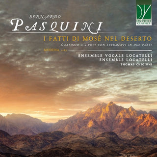 Locatelli Ensemble & Thomas Chigioni- Bernardo Pasquini: I Fatti Di Mose Nel Deserto (CD) (PREORDER)