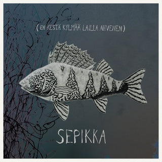 Sepikka- En Kesta Kylmaa Lailla Ahvenen