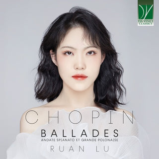 Lu Ruan- Chopin: Andante Spianato, Grande Polonaise Brillante & Ballades (CD) (PREORDER)
