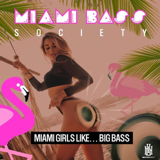 Miami Bass Society- Miami Girls Like... Big Bass