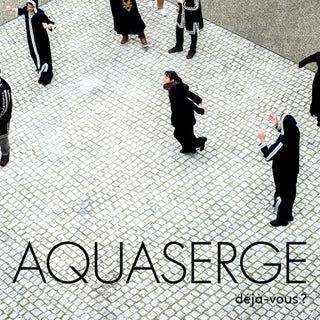 Aquaserge- Deja-Vous?