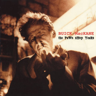 Buick MacKane- The Pawn Shop Years