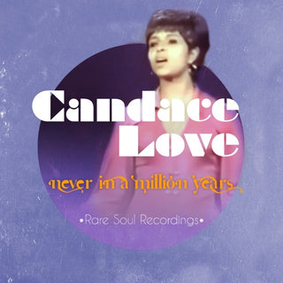Candace Love- Never In A Million Years Rare Soul Recordings