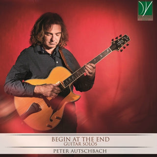 Peter Autschbach- Begin at End - Guitar Solos (CD) (PREORDER)