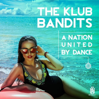 The Klub Bandits- A Nation United By Dance