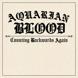 Aquarian Blood- Counting Backwards Again