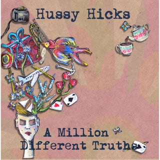 Hussy Hicks- A Million Different Truths