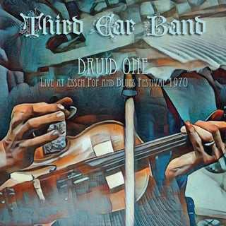 Third Ear Band- Druid One: Live At Essen Pop & Blues Festival 1970