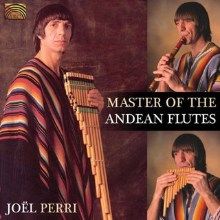 Joel Perri- Master Of The Andean Flutes