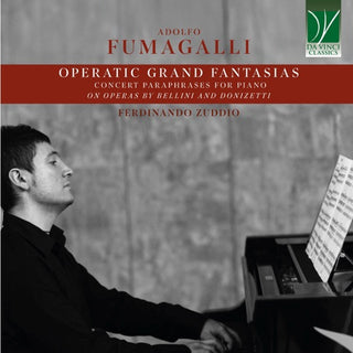 Ferdinando (piano) Zuddio- Fumagalli: Operatic Grand Fantasias Concert Paraphrases for Piano on Operas by Bellini & Donizetti (CD) (PREORDER)