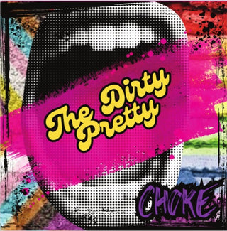 Dirty Pretty- Choke