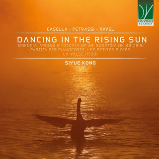 Siyue Kong- Casella / Petrassi / Ravel: Dancing In The Rising (CD)