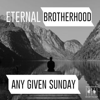 Eternal Brotherhood- Any Given Sunday (Mod)