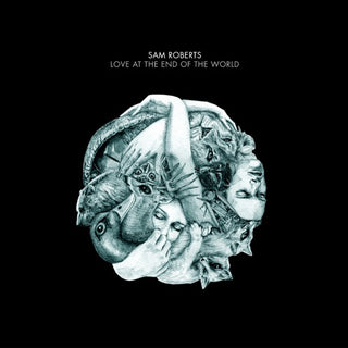 Sam Roberts- Love At The End Of The World