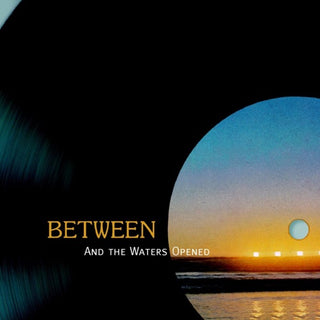 Between- And The Waters Opened