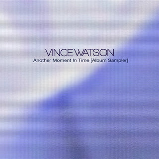 Vince Watson- Another Moment in Time (Album Sampler)