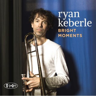 Ryan Keberle- Bright Moments