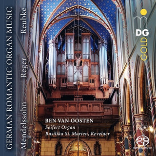 Ben Oosten  Van- German Romantic Organ Music