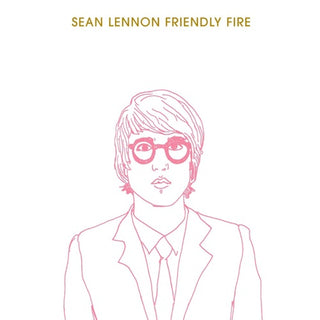 Sean Lennon- Friendly Fire