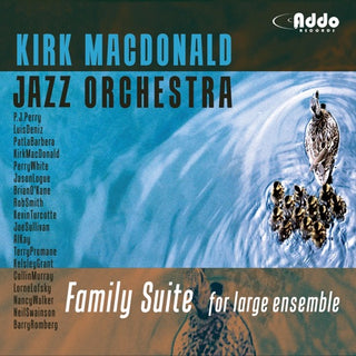 Kirk MacDonald Jazz Orchestra- Family Suite For Large Ensemble