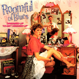 Roomful Of Blues- Dressed Up To Get Messed Up