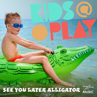 Kids At Play- See You Later Alligator (Mod)