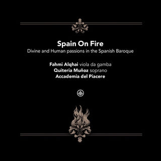 Quiteria Munoz Fahmi Alqhai- Spain On Fire - Divine and human passions in the Spanish Baroque