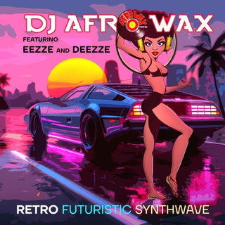 Dj Afrowax Featuring Eezze & Deezze- Retro Futuristic Synthwave (Mod) (CD)