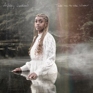 Ashley Jackson- Take Me To The Water