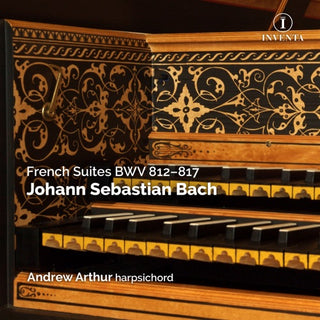 Andrew Arthur- Johann Sebastian Bach: French Suites Bwv 812 - 817 (2cd)