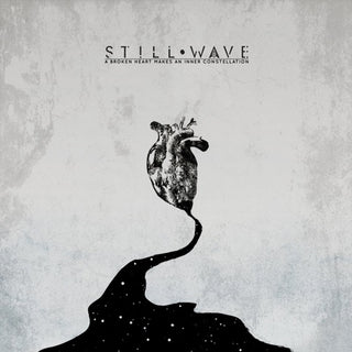 Still Wave- A Broken Heart Makes An Inner Constellation