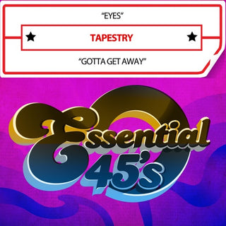 Tapestry- Eyes / Gotta Get Away