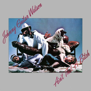 Johnny Guitar Watson- Ain't That A Bitch