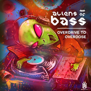 Aliens Of Bass- Overdrive To Overdose