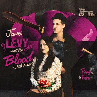 James Levy & The Blood Red Rose- Pray to Be Free